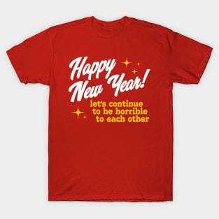 Happy New Year Let's Continue To Be Horrible T-Shirt